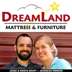 Dreamland Mattress & Furniture - Jesse & Krista Kropf -- Business Owners at Dreamland Mattress & Furniture