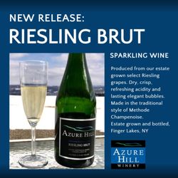 Azure Hill Winery - New Release:
Riesling Brut Sparkling Wine;
dry, crisp, with delicate bubbles. Méthode Champenoise, estate grown, and bottled.