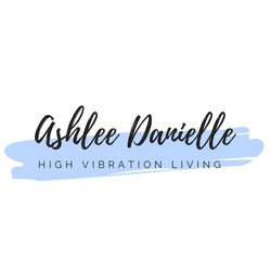Ashlee Danielle - High Vibration Living