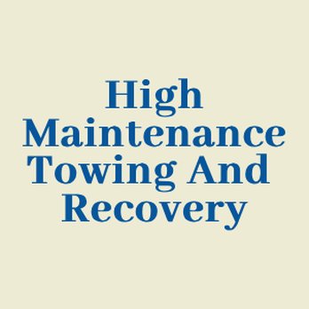 High Maintenance Towing and Recovery - Roadside Assistance Near Me High Maintenance Towing and Recovery - Roadside Assistance Near Me