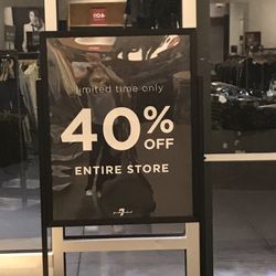 7 For All Mankind - The sign said "40% off entire store" but no everything off. It should change to "40% off on certain item only". It was misleading.