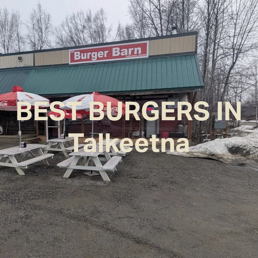The Burger Barn - "the best burgers in Talkeetna"? - Burgers Near Me - Talkeetna, Alaska The Burger Barn - "the best burgers in Talkeetna"? - Burgers Near Me - Talkeetna, Alaska