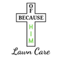 Photo of Because of HIM Lawn Care