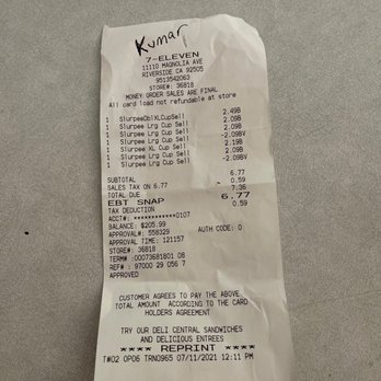 7-Eleven - Reprinted receipt. Not the original because Kumar crumpled it with out even asking me if I wanted the receipt. - Convenience Stores Near Me - Riverside, California 7-Eleven - Reprinted receipt. Not the original because Kumar crumpled it with out even asking me if I wanted the receipt. - Convenience Stores Near Me - Riverside, California