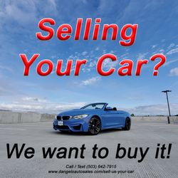 D'Angelo Auto Sales - Selling your car? We want to buy it! Call or Text today for details at 503-642-7915