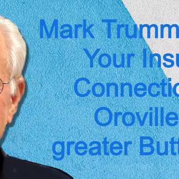 Mark Trumm Insurance Agency - Home & Rental Insurance Near Me - Oroville, California Mark Trumm Insurance Agency - Home & Rental Insurance Near Me - Oroville, California