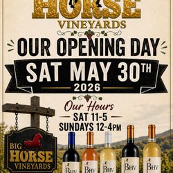 Big Horse Vineyards - Opening Day! Hope to see you then!