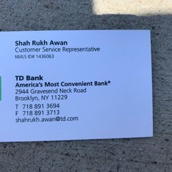 TD Bank - I recommend employees of this TD Bank to choose suitable candidates for this position.  I wish never see him