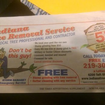 Indiana Tree Removal Service - Indiana Tree Removal Service's ad from the times. Don't let them lure you in with any of their B.S. discounts. - Tree Services Near Me - Merrillville, Indiana Indiana Tree Removal Service - Indiana Tree Removal Service's ad from the times. Don't let them lure you in with any of their B.S. discounts. - Tree Services Near Me - Merrillville, Indiana
