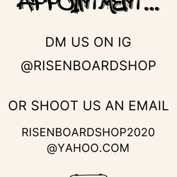 Risen Board Shop - To schedule an appointment outside of shop hours, reach out to us via email or DM.