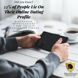 Blackhorse Investigations - 53% of People lie on their online eating profiles. We do background check for the information you nee.