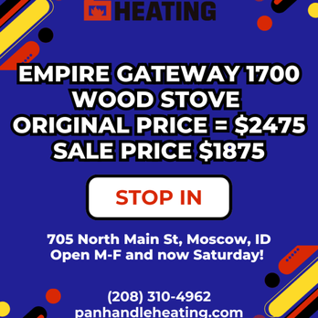 Panhandle Heating - Floor model sale, up to 30% off all stoves! - Heating & Air Conditioning/HVAC Near Me - Moscow, Idaho Panhandle Heating - Floor model sale, up to 30% off all stoves! - Heating & Air Conditioning/HVAC Near Me - Moscow, Idaho