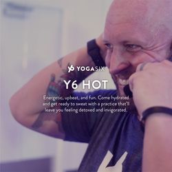 YogaSix - HOT-combines yoga postures synched with your breath, a fun and challenging balancing series, and dynamic core work.