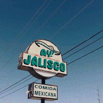 Ay Jalisco - Sign - Mexican Near Me - El Paso, Texas Ay Jalisco - Sign - Mexican Near Me - El Paso, Texas