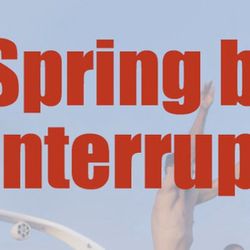 Spring Interrupted