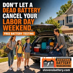 Stevens Battery Warehouse - Don't Let A Dead Battery ruin your Labor Day Weekend. Free Battery Testing at Stevens Battery Warehouse