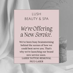 Lush Beauty & Spa - Now offering laser tattoo removal along with brow pigmentation removal.