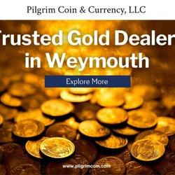 Pilgrim Coin & Currency - 11_Pilgrim Coin & Currency, LLC_Trusted Gold Dealers in Weymouth.jpg