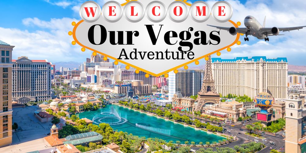 Our Vegas Adventure