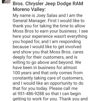 Moss Bros - Canned response. I called within 10min. I got bounced around for 20min. Left my number. No answer. No call back. DON'T GO HERE EVER! - Car Dealers Near Me - Moreno Valley, California Moss Bros - Canned response. I called within 10min. I got bounced around for 20min. Left my number. No answer. No call back. DON'T GO HERE EVER! - Car Dealers Near Me - Moreno Valley, California