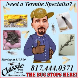 Classic Pest Control Operators - Do you have termites? No matter the answer...give us a call. 817.444.0371
