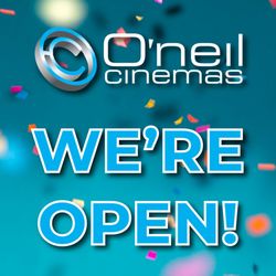 O'Neil Cinemas - We are now open! Come see a movie with us today!