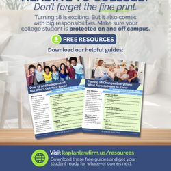 Kaplan Law Firm - Got a student heading off to college? Check our free resources at kaplanlawfirm.us/turning18