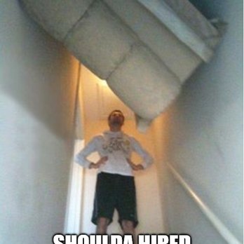 Hopkins & Son Movers - thats not where a couch goes! Call us, we will put it on the floor! - Movers Near Me