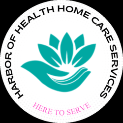 Harbor of Health Home Care Services - Here to Serve! is our motto, because we are.
