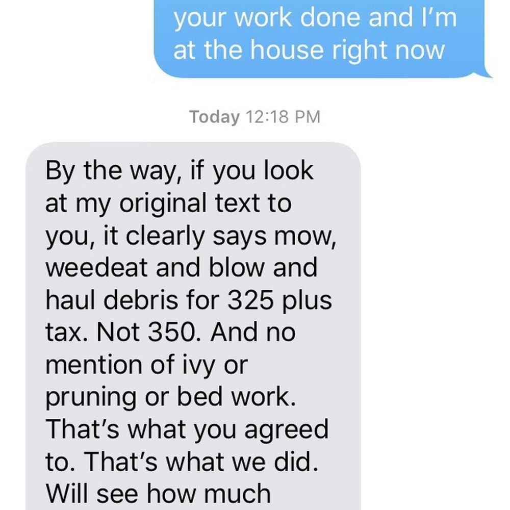 Liberty Landscaping - Texts from owner disputing my thoughts on the value of the service provided. - Landscaping Near Me - Monroe, Washington Liberty Landscaping - Texts from owner disputing my thoughts on the value of the service provided. - Landscaping Near Me - Monroe, Washington