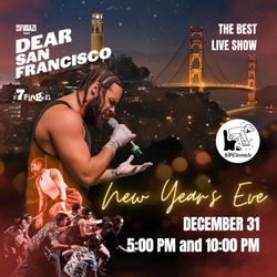 Club Fugazi - NYE Special Show "Dear San Francisco"
5:00 PM and 10:00 PM
Surprise guests, amazing acrobatics, and a countdown with a glass of Champagne.