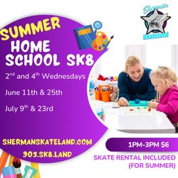 Sherman Skateland - 2025 Summer Home School Dates