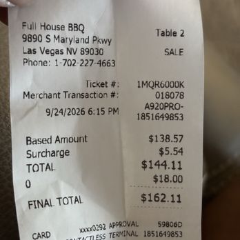Full House BBQ - Final receipt. Very bad practice to not tell customers about extra charges. I was too distracted trying to salvage the dinner to notice. - Barbeque Near Me - Las Vegas, Nevada Full House BBQ - Final receipt. Very bad practice to not tell customers about extra charges. I was too distracted trying to salvage the dinner to notice. - Barbeque Near Me - Las Vegas, Nevada