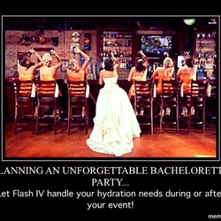 Flash IV - Need to rehydrate for your special day? Before, during, or after a bachelorette party or after the wedding before your honeymoon.