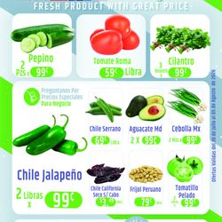 Pepino - 2 piezas por 99¢
Tomate Roma - 59¢ la libra
Cilantro - 3 manojos por 99¢
Chile Jalapeño - 2 libras por 99¢