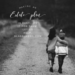 Glass Law Group - Call us to get your Estate Plan started or updated!