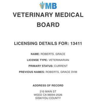 Grace Roberts, DVM - There is just one address for this business which is licensed with the California Veterinary Medical Board (210 Main St.). - Veterinarians Near Me - Weed, California Grace Roberts, DVM - There is just one address for this business which is licensed with the California Veterinary Medical Board (210 Main St.). - Veterinarians Near Me - Weed, California