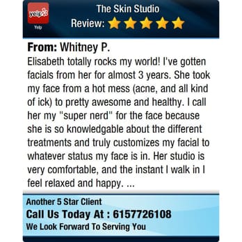 The Skin Studio - Elisabeth totally rocks my world! I've gotten facials from her for almost 3 years. - Skin Care Near Me - Brentwood, Tennessee The Skin Studio - Elisabeth totally rocks my world! I've gotten facials from her for almost 3 years. - Skin Care Near Me - Brentwood, Tennessee