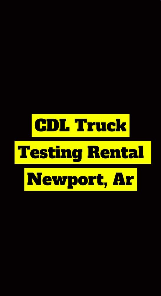 CDL TRUCK TESTING RENTAL Request a Quote 3117 AR367, Newport, Arkansas Truck Rental
