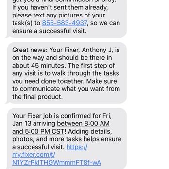 Fixer - Fixer claimed they sent a text to tell me I'd be charged extra for 2 fixers- I did not receive said text. - Handyman Near Me - Arlington Heights, Illinois