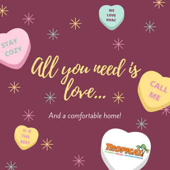Tropical Heating And Air - Happy Valentines Day! Call us to find out how we are spreading love this February. - Plumbing Near Me Tropical Heating And Air - Happy Valentines Day! Call us to find out how we are spreading love this February. - Plumbing Near Me