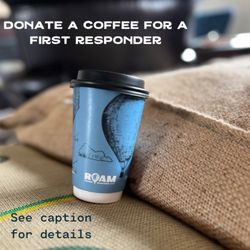 Roam Coffee House - Still accepting donations at our website for us to provide first responders with free coffee in the wake of the Gray Fire.