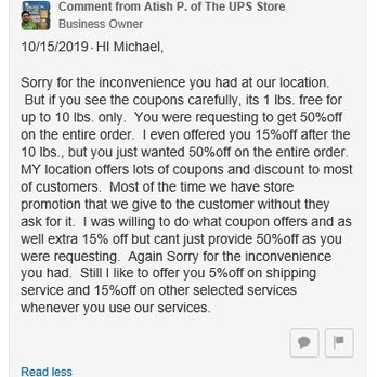 The UPS Store - I left a negative review because clerk refuses to take UPS website downloaded coupons. A day after, the owner lies that I wanted 50% off! - Printing Services Near Me - Fullerton, California The UPS Store - I left a negative review because clerk refuses to take UPS website downloaded coupons. A day after, the owner lies that I wanted 50% off! - Printing Services Near Me - Fullerton, California