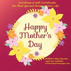 Urban Oasis - Give the gift of Love with our Special Mother's Day pkg. Show them how much you care with a Gift Certificate for Massage at Urban Oasis