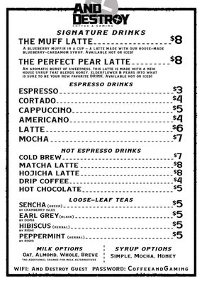 Menu photo 5 And Destroy Coffee & Gaming Los Angeles, CA Menu photo 5 And Destroy Coffee & Gaming Los Angeles, CA