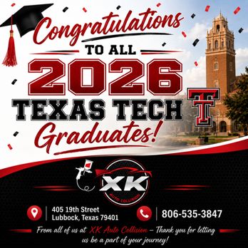 XK Auto Collision - Congratulations to the Texas Tech Class of 2026!
From all of us at XK Auto Collision - Body Shops Near Me - Lubbock, Texas XK Auto Collision - Congratulations to the Texas Tech Class of 2026!
From all of us at XK Auto Collision - Body Shops Near Me - Lubbock, Texas