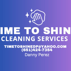 Time To Shine - Time To Shine Cleaning Services
Home and Commercial Businesses  
timetoshinedp@yahoo.com
(651)424-7354
Danny Perez