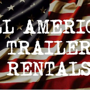 All American Trailer Rentals - Trailer Rental Near Me All American Trailer Rentals - Trailer Rental Near Me