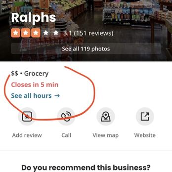 Ralphs - Every other Ralph's and other store let you know while in store "5 minutes to closing (1am)". But not this guy. - Grocery Near Me - San Diego, California Ralphs - Every other Ralph's and other store let you know while in store "5 minutes to closing (1am)". But not this guy. - Grocery Near Me - San Diego, California