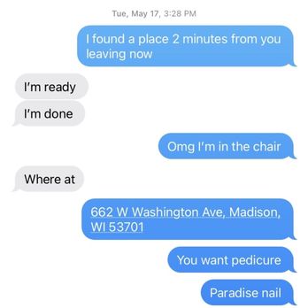 Paradise Nails - Proof I was there - A screenshot of a text message conversation shows multiple messages discussing a location near Paradise Nails in Madison, WI. The messages include directions, confirmation of being in a chair, and questions about nail services such as pedicure and dipping nails. The conversation indicates the sender is at the business and in a chair, with references to the address 662 W Washington Ave, Madison, WI 53701. - Nail Salons Near Me - Madison, Wisconsin